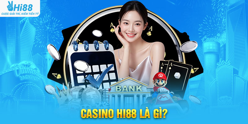 Casino Hi88 Là Gì?