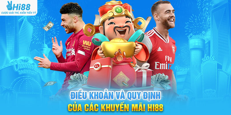 Điều Khoản Và Quy Định Của Các Khuyến Mãi HI88