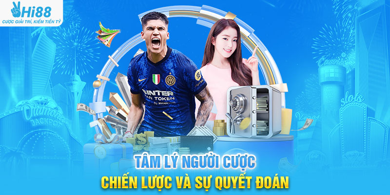 Tâm Lý Người Cược: Chiến Lược Và Sự Quyết Đoán